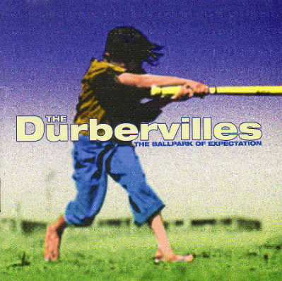 The Durbervilles - The Ballpark Of Expectation
